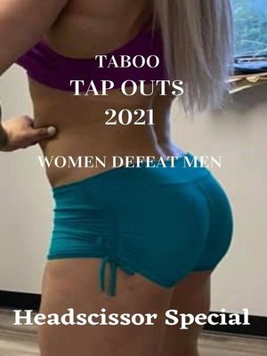 cover image of Taboo Tap Outs 2021. Women Defeat Men. Headscissor Special